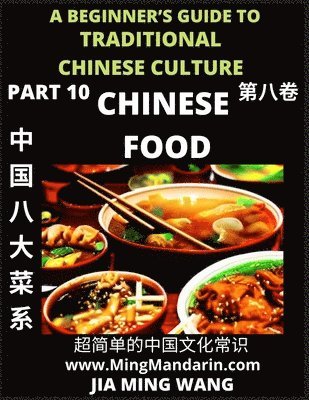 bokomslag Chinese Food- Introduction to Eight Major Cuisines in China, A Beginner's Guide to Traditional Chinese Culture (Part 10), Self-learn Reading Mandarin with Vocabulary, Easy Lessons, Essays, English,...