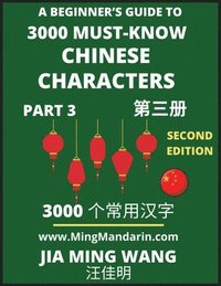 bokomslag 3000 Must-know Chinese Characters (Part 3) -English, Pinyin, Simplified Chinese Characters, Self-learn Mandarin Chinese Language Reading, Suitable for HSK All Levels, Second Edition