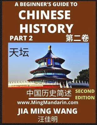 bokomslag A Beginner's Guide to Chinese History (Part 2) - Self-learn Mandarin Chinese Language and Culture, Easy Lessons, Vocabulary, Words, Phrases, Idioms, Pinyin, English, Simplified Characters, HSK All