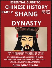 bokomslag Essential Guide to Chinese History (Part 2)- Shang Dynasty, Large Print Edition, Self-Learn Reading Mandarin Chinese, Vocabulary, Phrases, Idioms, Easy Sentences, HSK All Levels, Pinyin, English,