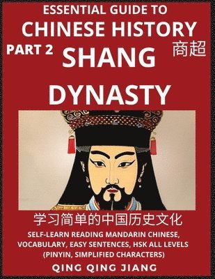 Essential Guide to Chinese History (Part 2)- Shang Dynasty, Large Print Edition, Self-Learn Reading Mandarin Chinese, Vocabulary, Phrases, Idioms, Easy Sentences, HSK All Levels, Pinyin, English, 1