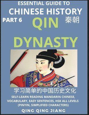 Qing Qing Jiang - Essential Guide to Chinese History (Part 6)- Qin Dynasty, Large Print Edition, Self-Learn Reading Mandarin Chinese, Vocabulary, Phrases, Idioms, Easy Sentences, HSK All Levels, Pinyin, English, Simplified Characters, Häftad