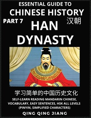 Qing Qing Jiang - Essential Guide to Chinese History (Part 7)- Han Dynasty, Large Print Edition, Self-Learn Reading Mandarin Chinese, Vocabulary, Phrases, Idioms, Easy Sentences, HSK All Levels, Pinyin, English, Simplified Characters, Häftad