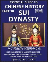 bokomslag Essential Guide to Chinese History (Part 10)- Sui Dynasty, Large Print Edition, Self-Learn Reading Mandarin Chinese, Vocabulary, Phrases, Idioms, Easy Sentences, HSK All Levels, Pinyin, English,