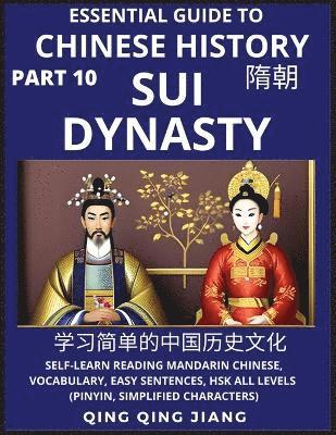 Qing Qing Jiang - Essential Guide to Chinese History (Part 10)- Sui Dynasty, Large Print Edition, Self-Learn Reading Mandarin Chinese, Vocabulary, Phrases, Idioms, Easy Sentences, HSK All Levels, Pinyin, English, Simplified Characters, Häftad