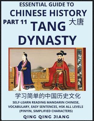 Qing Qing Jiang - Essential Guide to Chinese History (Part 11)- Tang Dynasty, Large Print Edition, Self-Learn Reading Mandarin Chinese, Vocabulary, Phrases, Idioms, Easy Sentences, HSK All Levels, Pinyin, English, Simplified Characters, Häftad