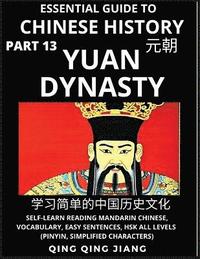 bokomslag Essential Guide to Chinese History (Part 13)- Yuan Dynasty, Large Print Edition, Self-Learn Reading Mandarin Chinese, Vocabulary, Phrases, Idioms, Easy Sentences, HSK All Levels, Pinyin, English,