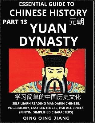 Qing Qing Jiang - Essential Guide to Chinese History (Part 13)- Yuan Dynasty, Large Print Edition, Self-Learn Reading Mandarin Chinese, Vocabulary, Phrases, Idioms, Easy Sentences, HSK All Levels, Pinyin, English, Simplified Characters, Häftad
