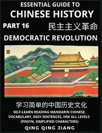 bokomslag Essential Guide to Chinese History (Part 16)- Modern China's Democratic Revolution, Large Print Edition, Self-Learn Reading Mandarin Chinese, Vocabulary, Phrases, Idioms, Easy Sentences, HSK All