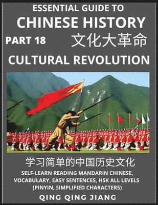 bokomslag Essential Guide to Chinese History (Part 18)- The Cultural Revolution, Large Print Edition, Self-Learn Reading Mandarin Chinese, Vocabulary, Phrases, Idioms, Easy Sentences, HSK All Levels, Pinyin,