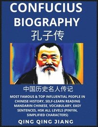 bokomslag Confucius Biography- Most Famous & Top Influential People in Chinese History, Self-Learn Reading Mandarin Chinese, Vocabulary, Easy Sentences, HSK All Levels (Pinyin, Simplified Characters)