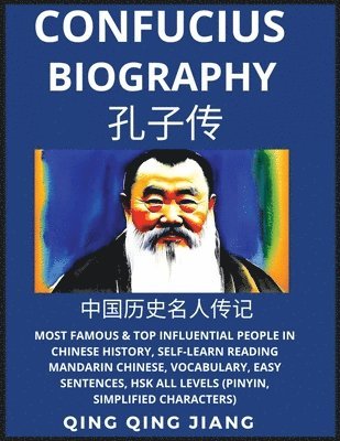 Qing Qing Jiang - Confucius Biography- Most Famous & Top Influential People in Chinese History, Self-Learn Reading Mandarin Chinese, Vocabulary, Easy Sentences, HSK All Levels (Pinyin, Simplified Characters), Häftad
