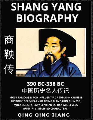 bokomslag Shang Yang Biography - Most Famous & Top Influential People in Chinese History, Self-Learn Reading Mandarin Chinese, Vocabulary, Easy Sentences, HSK All Levels (Pinyin, Simplified Characters)