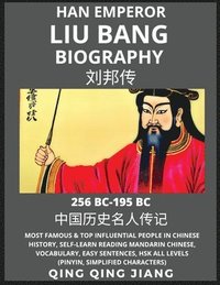 bokomslag Liu Bang Biography - Han Emperor Most Famous & Top Influential People in Chinese History, Self-Learn Reading Mandarin Chinese, Vocabulary, Easy Sentences, HSK All Levels (Pinyin, Simplified