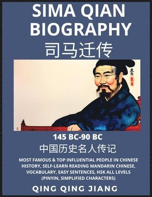 Qing Qing Jiang - Sima Qian Biography - Han Dynasty Most Famous & Top Influential People in Chinese History, Self-Learn Reading Mandarin Chinese, Vocabulary, Easy Sentences, HSK All Levels (Pinyin, Simplified Characters), Häftad