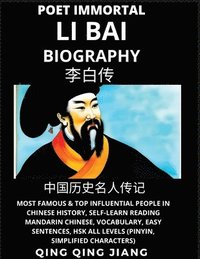 bokomslag Li Bai Biography - Poet Immortal, Most Famous & Top Influential People in Chinese History, Self-Learn Reading Mandarin Chinese, Vocabulary, Easy Sentences, HSK All Levels (Pinyin, Simplified