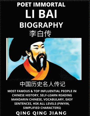 bokomslag Li Bai Biography - Poet Immortal, Most Famous & Top Influential People in Chinese History, Self-Learn Reading Mandarin Chinese, Vocabulary, Easy Sentences, HSK All Levels (Pinyin, Simplified