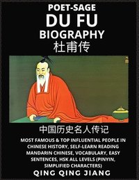 bokomslag Du Fu Biography - Poet-Sage, Most Famous & Top Influential People in Chinese History, Self-Learn Reading Mandarin Chinese, Vocabulary, Easy Sentences, HSK All Levels (Pinyin, Simplified Characters)