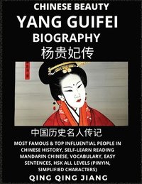 bokomslag Chinese Beauty Yang Guifei Biography -, Most Famous & Top Influential People in History, Self-Learn Reading Mandarin Chinese, Vocabulary, Easy Sentences, HSK All Levels (Pinyin, Simplified Characters)