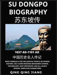 bokomslag Su Dongpo Biography - Tang Poet, Most Famous & Top Influential People in History, Self-Learn Reading Mandarin Chinese, Vocabulary, Easy Sentences, HSK All Levels (Pinyin, Simplified Characters)