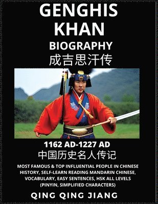 bokomslag Genghis Khan Biography - Most Famous & Top Influential People in History, Self-Learn Reading Mandarin Chinese, Vocabulary, Easy Sentences, HSK All Levels (Pinyin, Simplified Characters)