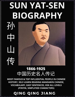 Qing Qing Jiang - Sun Yat-sen Biography - Republic of China, Most Famous & Top Influential People in History, Self-Learn Reading Mandarin Chinese, Vocabulary, Easy Sentences, HSK All Levels, Pinyin, Simplified Characters, Häftad