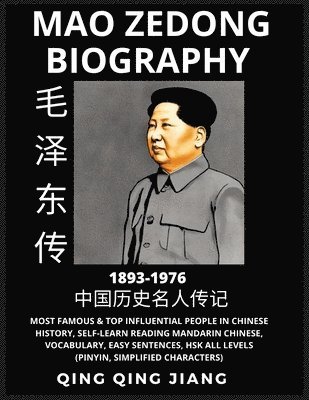 bokomslag Mao Ze Dong Biography - Founder of Modern China, Famous Top Influential People in History, Self-Learn Reading Mandarin Chinese, Vocabulary, Easy Sentences, HSK All Levels, Pinyin, Simplified