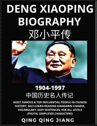 bokomslag Deng Xiaoping Biography - China's Paramount Leader, Most Famous & Top Influential People in History, Self-Learn Reading Mandarin Chinese, Vocabulary, Easy Sentences, HSK All Levels, Pinyin, English