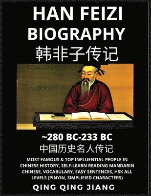 bokomslag Han Feizi Biography - Chinese Philosopher & legalist, Most Famous & Top Influential People in History, Self-Learn Reading Mandarin Chinese, Vocabulary, Easy Sentences, HSK All Levels, Pinyin, English