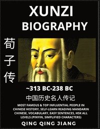 bokomslag Xunzi Biography - Confucian Philosopher & Thinker, Most Famous & Top Influential People in History, Self-Learn Reading Mandarin Chinese, Vocabulary, Easy Sentences, HSK All Levels, Pinyin, English
