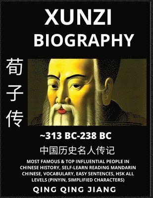 bokomslag Xunzi Biography - Confucian Philosopher & Thinker, Most Famous & Top Influential People in History, Self-Learn Reading Mandarin Chinese, Vocabulary, Easy Sentences, HSK All Levels, Pinyin, English