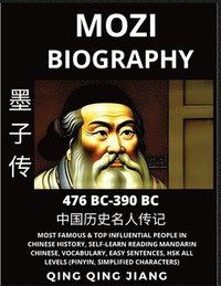 bokomslag Mozi Biography - Mohist School Philosopher & Thinker, Most Famous & Top Influential People in History, Self-Learn Reading Mandarin Chinese, Vocabulary, Easy Sentences, HSK All Levels, Pinyin, English