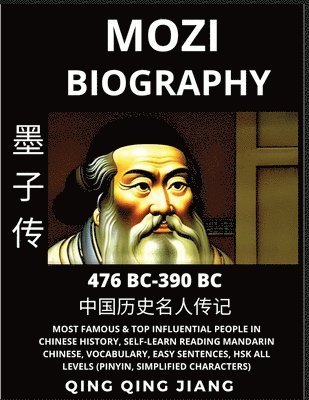 bokomslag Mozi Biography - Mohist School Philosopher & Thinker, Most Famous & Top Influential People in History, Self-Learn Reading Mandarin Chinese, Vocabulary, Easy Sentences, HSK All Levels, Pinyin, English