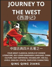 bokomslag Journey to the West- Four Great Classical Novels of Chinese literature, Self-Learn Mandarin Language, China Culture, Easy Sentences, Vocabulary, HSK All Levels, English, Pinyin, Simplified Characters