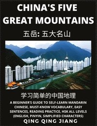 bokomslag China's Five Great Mountains- Geography, Beginner's Guide to Self-Learn Mandarin Chinese, Must-Know Vocabulary, Easy Sentences, Reading Practice, HSK All Levels, English, Pinyin, Simplified Charact...
