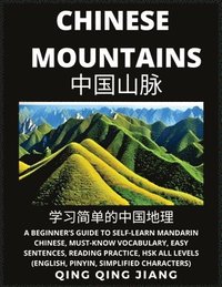 bokomslag Chinese Mountains- A Beginner's Guide to Self-Learn Mandarin Chinese, Geography, Must-Know Vocabulary, Easy Sentences, Reading Practice, HSK All Levels, English, Pinyin, Simplified Characters)
