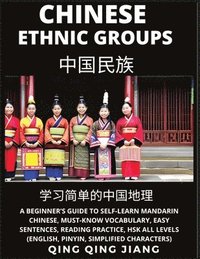 bokomslag Chinese Ethnic Groups - A Beginner's Guide to Self-Learn Mandarin Chinese, Geography, Must-Know Vocabulary, Easy Sentences, Reading Practice, HSK All Levels (English, Pinyin, Simplified Characters)