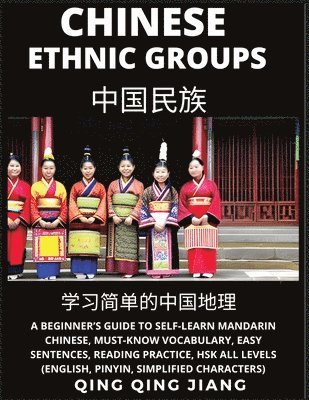 bokomslag Chinese Ethnic Groups - A Beginner's Guide to Self-Learn Mandarin Chinese, Geography, Must-Know Vocabulary, Easy Sentences, Reading Practice, HSK All Levels (English, Pinyin, Simplified Characters)