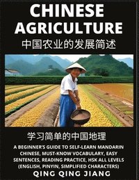 bokomslag Chinese Agriculture - A Beginner's Guide to Self-Learn Mandarin Chinese, Geography, Must-Know Vocabulary, Words, Easy Sentences, Reading Practice, HSK All Levels, English, Pinyin, Simplified Charac...