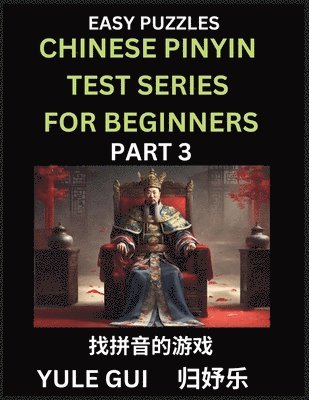 bokomslag Chinese Pinyin Test Series for Beginners (Part 3) - Test Your Simplified Mandarin Chinese Character Reading Skills with Simple Puzzles