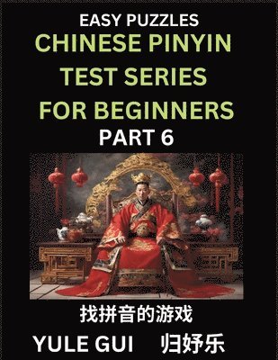 bokomslag Chinese Pinyin Test Series for Beginners (Part 6) - Test Your Simplified Mandarin Chinese Character Reading Skills with Simple Puzzles