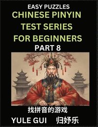 bokomslag Chinese Pinyin Test Series for Beginners (Part 8) - Test Your Simplified Mandarin Chinese Character Reading Skills with Simple Puzzles