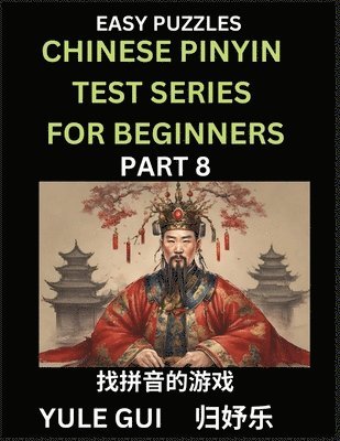 bokomslag Chinese Pinyin Test Series for Beginners (Part 8) - Test Your Simplified Mandarin Chinese Character Reading Skills with Simple Puzzles