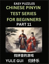 bokomslag Chinese Pinyin Test Series for Beginners (Part 11) - Test Your Simplified Mandarin Chinese Character Reading Skills with Simple Puzzles