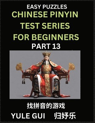 bokomslag Chinese Pinyin Test Series for Beginners (Part 13) - Test Your Simplified Mandarin Chinese Character Reading Skills with Simple Puzzles