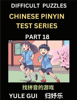 bokomslag Difficult Level Chinese Pinyin Test Series (Part 18) - Test Your Simplified Mandarin Chinese Character Reading Skills with Simple Puzzles, HSK All Levels, Beginners to Advanced Students of Mandarin