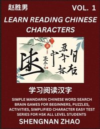 bokomslag Learn Reading Chinese Characters (Part 1) - Easy Mandarin Chinese Word Search Brain Games for Beginners, Puzzles, Activities, Simplified Character Easy Test Series for HSK All Level Students