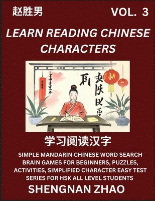 bokomslag Learn Reading Chinese Characters (Part 3) - Easy Mandarin Chinese Word Search Brain Games for Beginners, Puzzles, Activities, Simplified Character Easy Test Series for HSK All Level Students