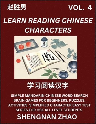 bokomslag Learn Reading Chinese Characters (Part 4) - Easy Mandarin Chinese Word Search Brain Games for Beginners, Puzzles, Activities, Simplified Character Easy Test Series for HSK All Level Students