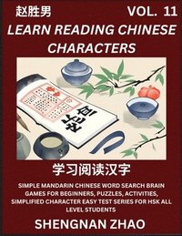 bokomslag Learn Reading Chinese Characters (Part 11) - Easy Mandarin Chinese Word Search Brain Games for Beginners, Puzzles, Activities, Simplified Character Easy Test Series for HSK All Level Students